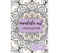 Mandala Art: Deluxe Adult Coloring Book: 76 Pages of Relaxing Patterns & Intricate Designs; Featuring Easy Tear-Out Sheets for Framing and Mindful Stress Relief