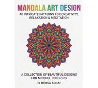 Mandala Art Design: 40 Intricate Patterns For Creativity, Relaxation & Meditation