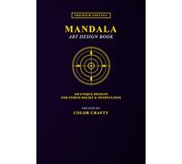 Mandala Art Design Book: 100 Unique Pages for Stress Relief, Mindfulness & Creative Relaxation By Color Crafty: Intricate Mandala Patterns for Adults ... Focus, and Artistic Self-Expression