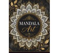 Mandala Art for Adults: A Relaxing Coloring Book for Stress Relief, Mindfulness & Relaxation