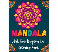 Mandala Art for Beginners Coloring Book: 32 Beginner-Friendly Mandala Designs for Calm, Focus, and Relaxation