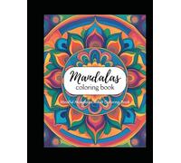 Mandala Art for Everyone: 70 Unique Designs to Relax, De-Stress & Spark Creativity: A Calming Activity Book for Adults & Kids | Mindful Coloring to Soothe the Soul & Explore the Art of Mandala