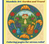 Mandala Art: Garden and Travel. Coloring book for children and adults.: Coloring pages for stress relief and relaxation