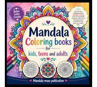 Mandala Art: Mandala Coloring Book for Kids, Teens & Adults: A Relaxing Collection of Easy to Intricate Mandala Designs for Stress Relief, ... and Fun | Perfect for Ages 8-15 and Beginners