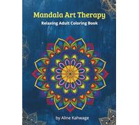 Mandala Art Therapy: Relaxing Adult Coloring Book
