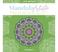 Mandala Artiste - Adult Coloring Book, Volume 2: Gentle Designs for Relaxation, Focus and Stress Relief