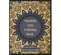 Mandala Arts Coloring Book: 25 Beautiful Mandala Designs for Adults and Teens | Stress Relief, Mindfulness, Relaxation and Creative Coloring: ... Stress and Enjoy Hours of Creative Coloring