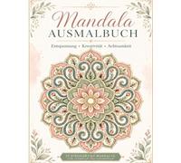 Mandala Ausmalbuch: 35 einzigartige Mandalas zum Ausmalen und Entspannen