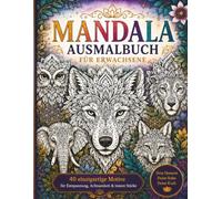 Mandala Ausmalbuch für Erwachsene: Dein kreativer Ausgleich im Alltag