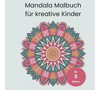 Mandala Ausmalbuch für kreative Kinder ab 5 Jahren mit 50 faszinierenden und spannenden Mandalas