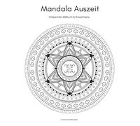 Mandala Auszeit: Entspanntes Malbuch für Erwachsene zur Ruhe und Entspannung