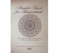 Mandala-Auszeit für Alleinerziehende: Dein kreativer Weg zu mehr Ruhe, Kraft & innerer Balance Mit inspirierenden Mandalas zur täglichen Entspannung