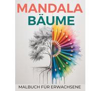 Mandala Bäume - Malbuch für Erwachsene | Entspannende Ausmalmotive zum abschalten.: Finde Ruhe im kreativen Ausmalen und baue deinen Stress ab.