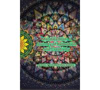 Mandala Bliss: A Journey of Relaxation and Creativity: Adult Coloring Book
