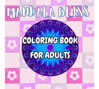 Mandala Bliss Coloring Book for Adults: A Calming Collection of 50 Detailed Intricate Mandalas for Relaxation and Mindfulness (RENSUBI'S ADULTS COLORING BOOKS)