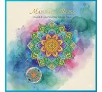 Mandala Bliss: Unwind and Color Your Inner Peace