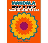 Mandala Bold & Easy Coloring Book for Kids: Simple & Big Mandala Designs for Relaxation | Cozy Patterns with Bold Lines for Stress-Free Coloring for Kids Ages 4-8