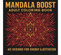 Mandala Boost: Adult Coloring Book - 40 High-Energy Designs for Focus, Drive & Motivation (Mandala Collection)