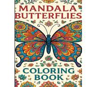 Mandala Butterflies Coloring Book for Adults: Beautiful Butterfly Mandalas to Color, Relax and Reduce Stress
