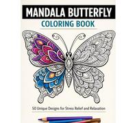 Mandala Butterfly Coloring Book: 50 Unique Designs for Stress Relief and Relaxation