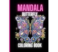 Mandala Butterfly Coloring Book: 60 Beautiful Butterfly and Mandala Designs (120 pages): for Stress Relief and Relaxation