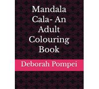 Mandala Cala- An Adult Colouring Book