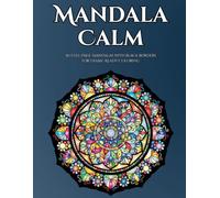 Mandala Calm: 50 Full-Page Mandalas with Black Borders for Frame-Ready Coloring