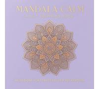 Mandala Calm: Stress Relief Coloring Book for Adults - Relaxing Mandalas for Calm & Mindfulness (Mandala Collection)