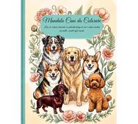 Mandala Cani da Colorare: Libro da colorare rilassante con splendidi disegni di cani e motivi mandala per adulti e amanti degli animali