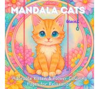 Mandala Cats: Adorable Kitten & Flower Coloring Pages for Relaxation