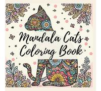 Mandala Cats Coloring Book: Beautiful Cats with Intricate Patterns for Relaxation and Stress Relief