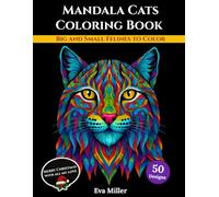 Mandala Cats Coloring Book - Big and Small Felines to Color: Stress relief and mindful coloring with cats and wild big felines illustrated in mandala style. Perfect for adults