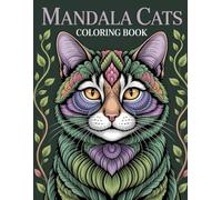 Mandala Cats Coloring Book: Unique Circular Art with Feline Motifs for Women & Men to Achieve Deep Relaxation and Serenity
