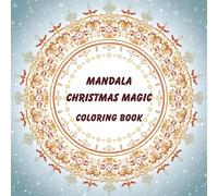 Mandala Christmas Magic: Beautiful Snowflake & Ornament Mandalas for Stress Relief | Relaxing Holiday Coloring Book for Adults