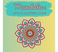 Mandala: Color. Manifest. Frame: Adult Mandala Spiritual Coloring Book for Mindfulness and Intention | 20 Frame-Ready Designs to Color and Hang as ... | Creative Self-Care Gift for Women and Men