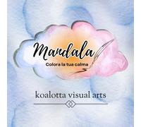 Mandala: Colora la tua calma