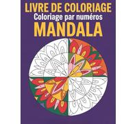 Mandala Coloriage par Numéros: Livre de Coloriage Mandala pour Adultes et Adolescents | Motifs Relaxants et Anti-Stress | Pages Claires et Faciles à Colorier