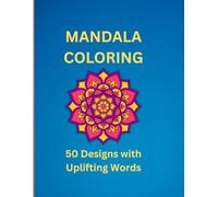 Mandala Coloring: 50 Designs with Uplifting Words