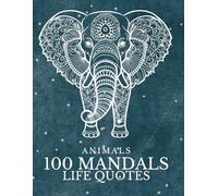 Mandala Coloring Book: 100 Beautiful and Relaxing Animal Mandalas AND INSPIRING QUOTES to Help Reduce Stress and Improve Mindfulness: Calming Coloring Journey to Relax, Focus, and Recharge 8.5X11