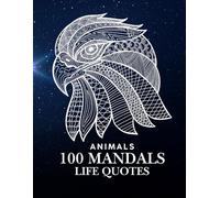 Mandala Coloring Book: 100 Beautiful and Relaxing Animal Mandalas AND INSPIRING QUOTES to Help Reduce Stress and Improve Mindfulness: Calming Coloring Journey to Relax, Focus, and Recharge 8.5X11