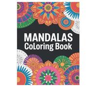 Mandala Coloring Book: 100 Calming Designs for All Ages: Stress Relief and Mindfulness Patterns for Adults and Kids of All Skill Levels