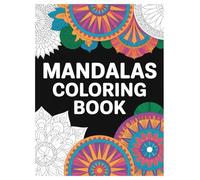 Mandala Coloring Book: 100 Designs for Relaxation and Stress Relief: An Activity Book for Mindfulness, Meditation, and Stress Relief for All Ages