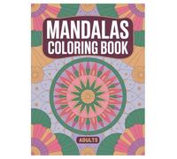Mandala Coloring Book: 100 Mindfulness Pages for Adult Relaxation: Stress Relief Designs to Promote Calmness and Inner Peace
