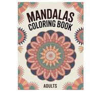 Mandala Coloring Book: 100 Pages of Relaxation Patterns for Adults: Stress Relief and Mindfulness Designs for Creative Expression