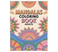 Mandala Coloring Book: 100 Pages of Stress Relief for Adults: Find Inner Peace and Relaxation with Intricate Designs
