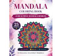 Mandala Coloring Book: 25 Beautiful Mandala Designs for Relaxation, Stress Relief & Mindfulness