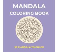 Mandala Coloring Book: 50 beautiful mandala designs for stress relief and creativity.