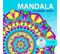 Mandala Coloring Book: 50 Relaxing Mandala Patterns for Stress Relief, Mindfulness, and Creative Joy. Relieve Anxiety with Calm and Meditative ... Experience for Adults and Teens Alike