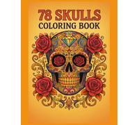 Mandala Coloring Book - 78 Intricate Skull Designs for Adults: Relax, Unwind, and Reduce Stress with Detailed Skull Mandalas for Creativity and Mindfulness