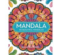 Mandala Coloring Book: 80 beautiful Mandalas for relaxion and fun, for kids and adults, stress relieving unique Mandalas
